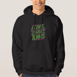 Ich kann nicht Tennis spielen Hoodie