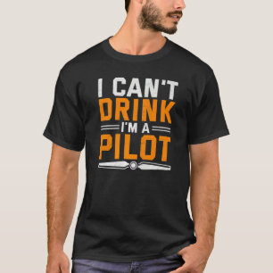 Ich kann nicht trinken, ich bin Pilot Airplane Avi T-Shirt