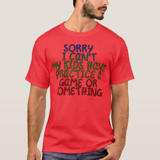 Ich kann nicht üben. Ich habe ein Spiel oder so et T-Shirt
