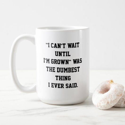 "Ich kann nicht warten, bis ich gewachsen bin"-Tas Kaffeetasse (Mit Donut)