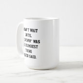 "Ich kann nicht warten, bis ich gewachsen bin"-Tas Kaffeetasse (Vorderseite Links)