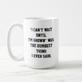 "Ich kann nicht warten, bis ich gewachsen bin"-Tas Kaffeetasse (Links)