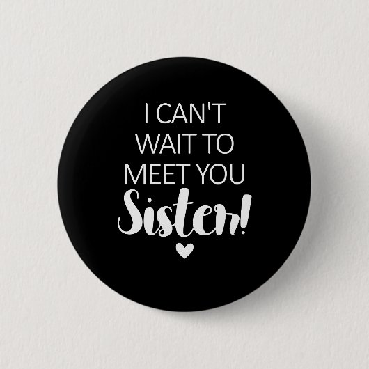 Ich kann nicht warten, um dich zu treffen Schweste Button (Vorderseite)
