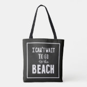 Ich kann nicht warten, um zum Strand zu gehen Tasche (Rückseite)