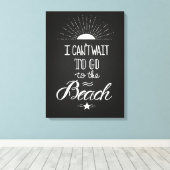 Ich kann nicht warten, zum Strand zu gehen Leinwanddruck (Insitu (Holzboden))