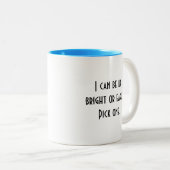 Ich kann oben oder früh Tasse sein (VorderseiteRechts)