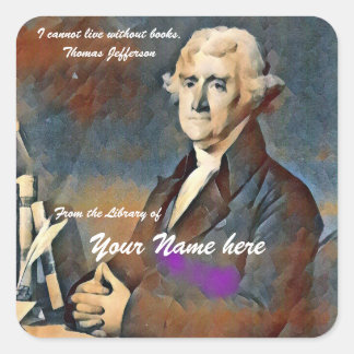Ich kann ohne Bücher von Thomas Jefferson nicht le Quadratischer Aufkleber