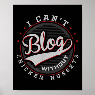 Ich kann ohne Chicken Nuggets nicht bloggen Lustig Poster