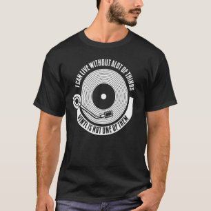 Ich kann ohne viel Vinyl leben T-Shirt