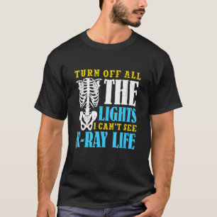 Ich kann R Ray Leben nicht sehen Radiologie Techn T-Shirt