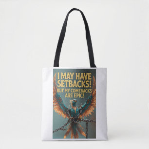Ich kann Rückschläge erleiden, aber meine Comeback Tasche