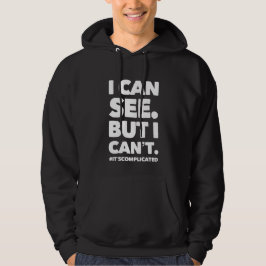 ICH KANN SEHEN. ABER ICH KANN NICHT. HOODIE