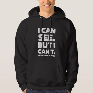 ICH KANN SEHEN. ABER ICH KANN NICHT. HOODIE