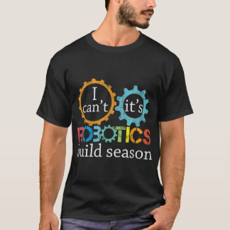 Ich kann seine Robotik-Konstrukteurin der Saison n T-Shirt
