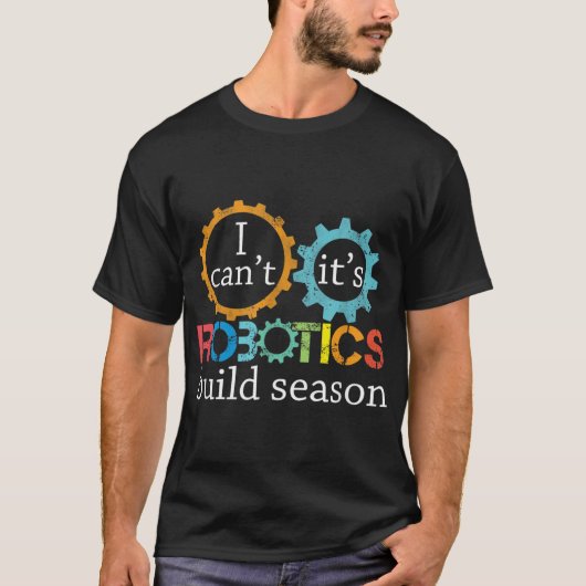 Ich kann seine Robotik-Konstrukteurin der Saison n T-Shirt (Vorderseite)