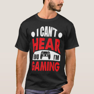 Ich kann Sie nicht hören, dass ich ein Glücksspiel T-Shirt
