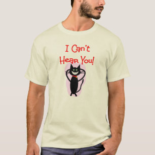 "Ich kann Sie nicht hören! "--Unglaublich witzig T-Shirt
