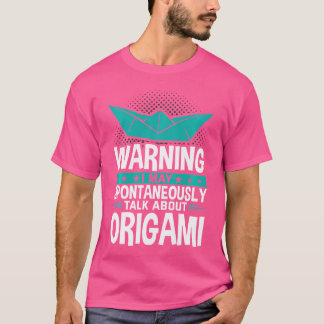 Ich kann spontan über Origami sprechen T-Shirt