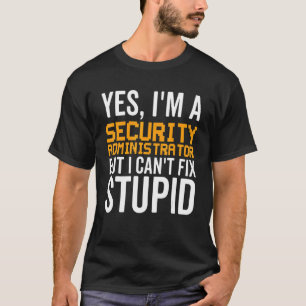 Ich kann Stupid nicht reparieren - Funny Security T-Shirt