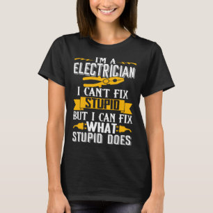 Ich kann stupiden Elektriker nicht reparieren T-Shirt