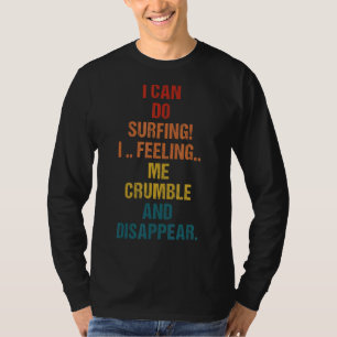 Ich kann surfen, wenn ich mich zerknurrt und versc T-Shirt