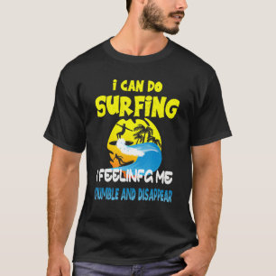 Ich kann surfen, wenn ich mich zerknurrt und versc T-Shirt