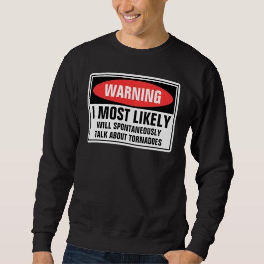 Ich kann über Tornadoes Funny Storm Chaser reden Sweatshirt (Vorderseite)