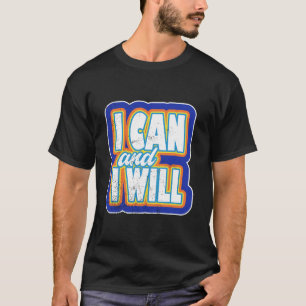 Ich kann und ich werde - fett gedruckte Motivation T-Shirt