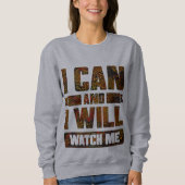 Ich kann und werde. Sehen Sie mich an, inspirieren Sweatshirt (Vorderseite)