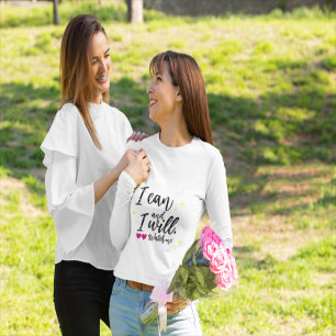 Ich kann und werde. Sehen Sie zu. T-Shirt