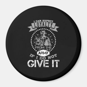 Ich kann von der Armee keine Loyalität erwarten Magnet