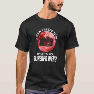 Ich kann Zeit einfrieren, was Ihre Superpower-Kame T-Shirt