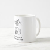 Ich kann Zeit einfrieren Was ist dein Geschenk für Kaffeetasse (VorderseiteRechts)