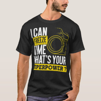 Ich kann Zeit für Superpower einfrieren - Fotograf T-Shirt