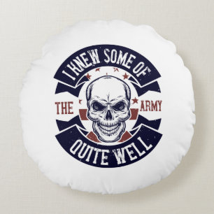 Ich kannte einige der Armee ziemlich gut Rundes Kissen