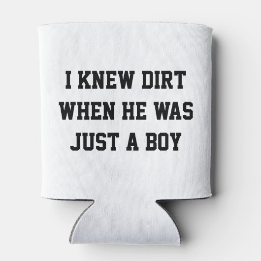 Ich kannte Schmutz, als er nur ein Junge war Dosenkühler (Rückseite)