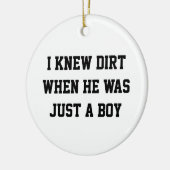 Ich kannte Schmutz, als er nur ein Junge war Keramik Ornament (Links)