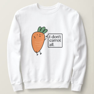 Ich karotte nicht alle sweatshirt