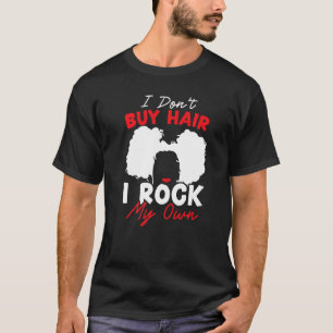 Ich kaufe kein Haar, ich rocke mir mein eigenes Af T-Shirt