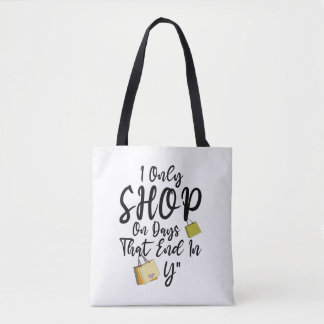 Ich kaufe nur an Tagen, die mit Y enden T-Shirt Tasche
