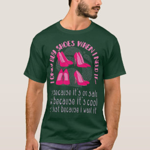Ich kaufe Schuhe nur, wenn ich sie brauche, Modesc T-Shirt