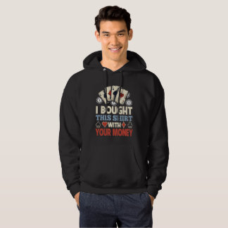 Ich kaufte dieses Shirt mit Ihrem Geld