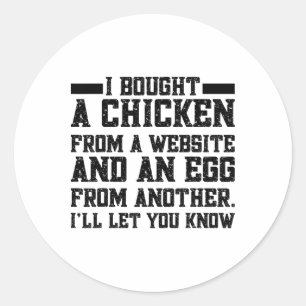 Ich kaufte ein Huhn von einer Website und ein Ei v Runder Aufkleber