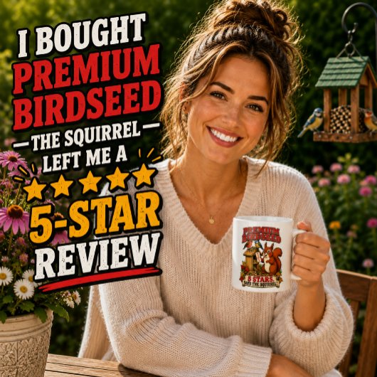 Ich kaufte Premium-Vogelfutter 5-Sterne-Eichhörnch Kaffeetasse