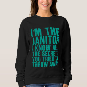 Ich kenne all die Geheimnisse, die du loszuwerden  Sweatshirt