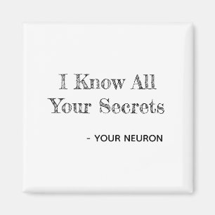 Ich kenne all Ihre Geheimnisse Neuron Magnet