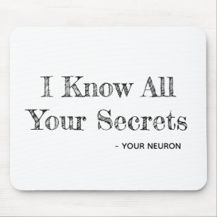 Ich kenne alle Ihre Geheimnisse - Ihr Neuronmaus-P Mousepad
