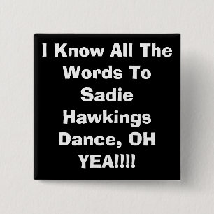 Ich kenne alle Wörter zu Sadie HawkingsDance, OH- Button