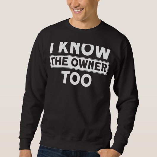 Ich kenne den Eigentümer zu den Barkeepern, die ic Sweatshirt (Vorderseite)