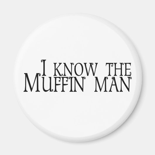 Ich kenne den Muffin-Mann Magnet (Vorne)